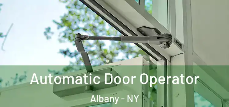  Automatic Door Operator Albany - NY