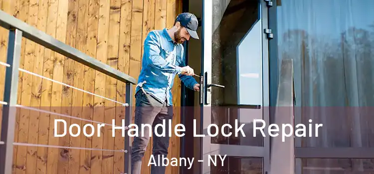 Door Handle Lock Repair Albany - NY