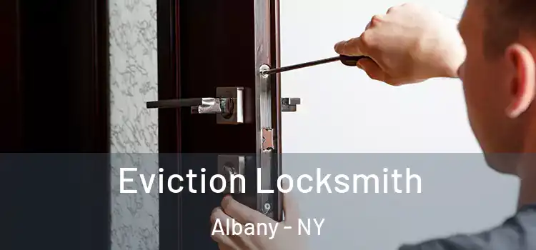  Eviction Locksmith Albany - NY