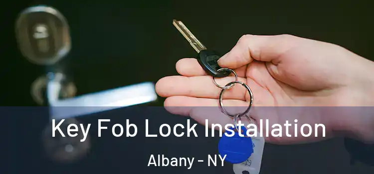  Key Fob Lock Installation Albany - NY