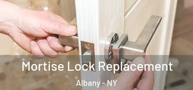  Mortise Lock Replacement Albany - NY