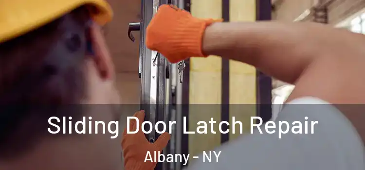 Sliding Door Latch Repair Albany - NY